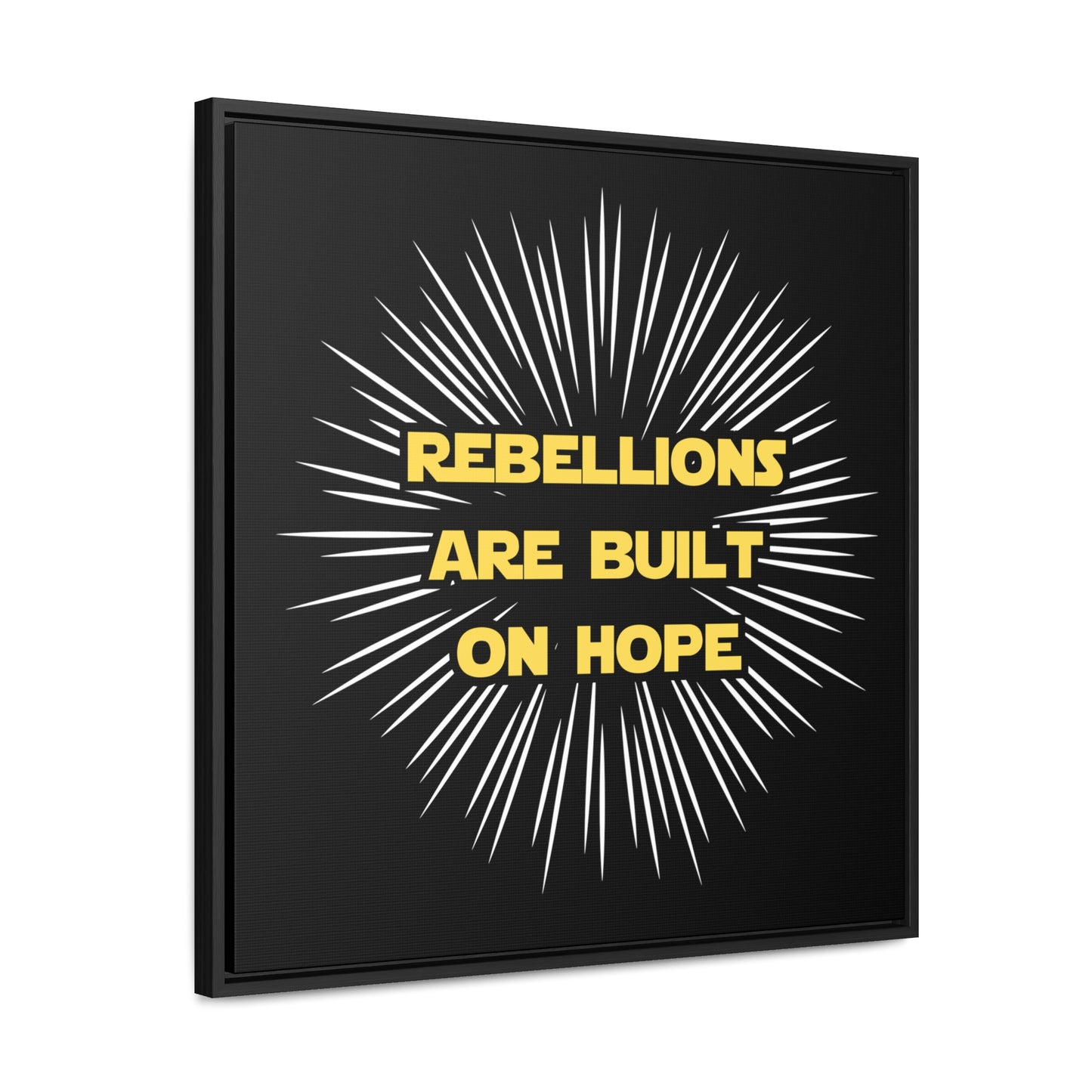 Star Wars Inspired Rebellions are built on Hope Gallery Canvas Wraps, Poplar Wood Square Frame