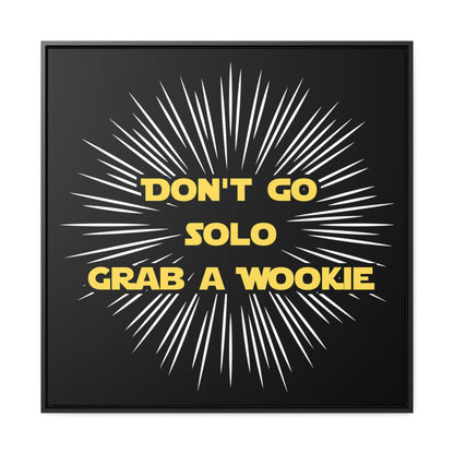 Star Wars Inspired Don't Go Solo Grab a Wookie Gallery Canvas Wraps, Poplar Wood Square Frame