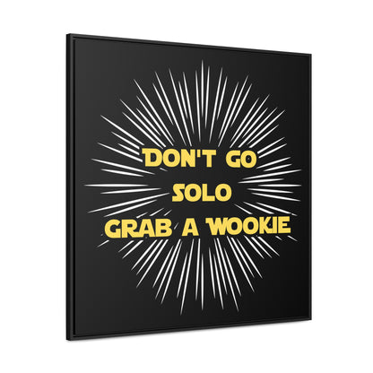 Star Wars Inspired Don't Go Solo Grab a Wookie Gallery Canvas Wraps, Poplar Wood Square Frame