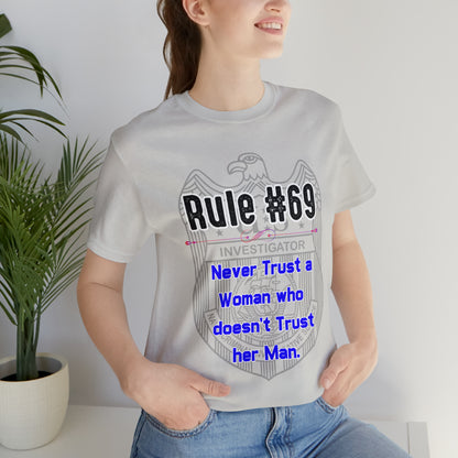 Rules of Gibbs #69 Never Trust a Woman who Doesn't Trust her Man Unisex Jersey Short Sleeve Tee