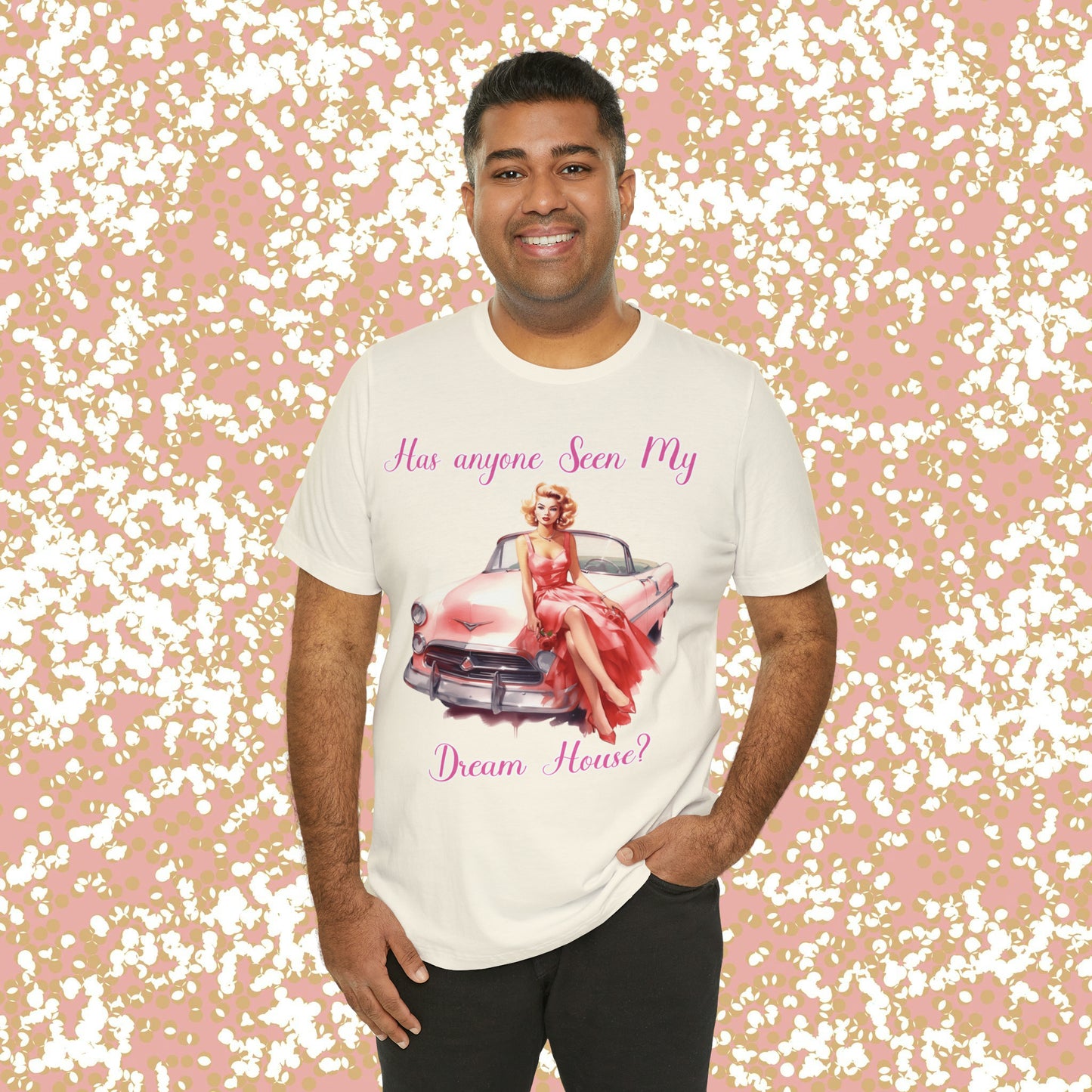 Barbie inspired Has Anyone seen my Dreamhouse Unisex Jersey Short Sleeve Tee Gifts for her