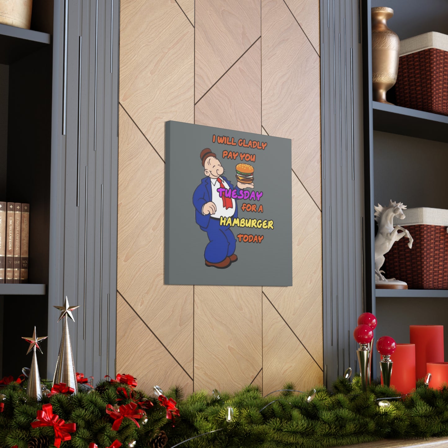 Popeye's Friend Wimpy, I will gladly pay you Tuesday for a Hamburger Today Canvas Gallery Wraps