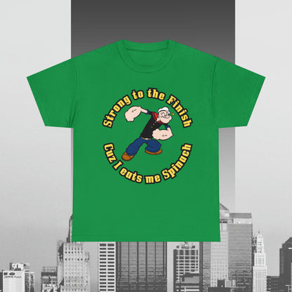 Popeyes Strong to The Finish Cuz I eats me Spinach Unisex Heavy Cotton Tee
