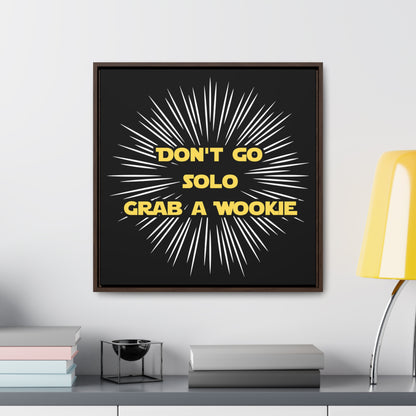 Star Wars Inspired Don't Go Solo Grab a Wookie Gallery Canvas Wraps, Poplar Wood Square Frame