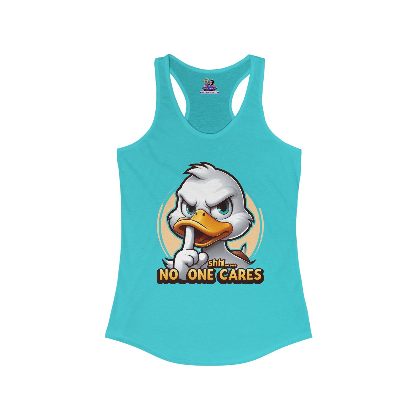 Quack Up the Silence: The 'No One Cares' Edition Women's Ideal Racerback Tank