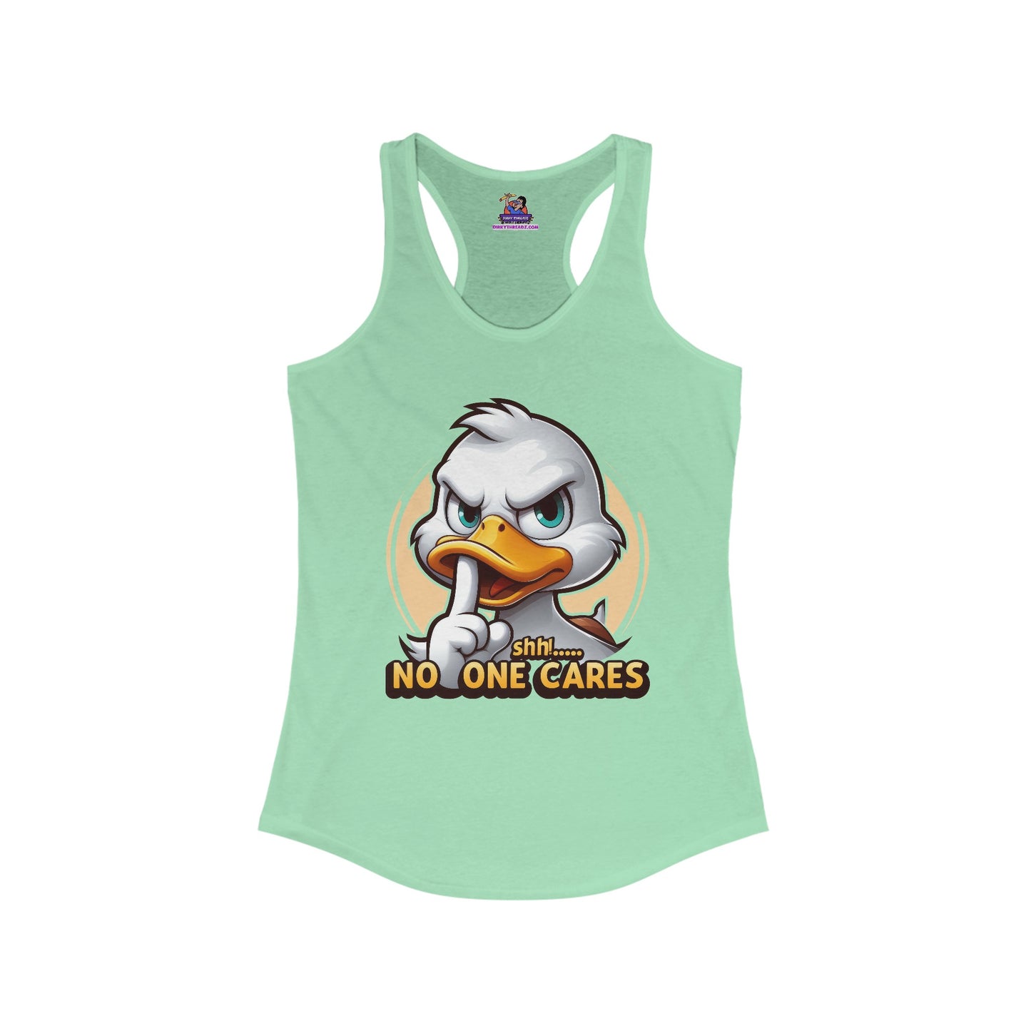 Quack Up the Silence: The 'No One Cares' Edition Women's Ideal Racerback Tank