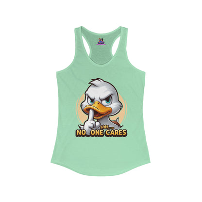 Quack Up the Silence: The 'No One Cares' Edition Women's Ideal Racerback Tank