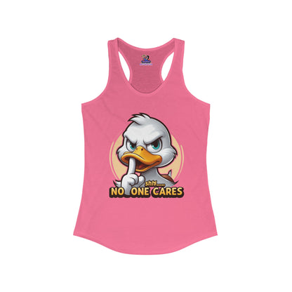Quack Up the Silence: The 'No One Cares' Edition Women's Ideal Racerback Tank