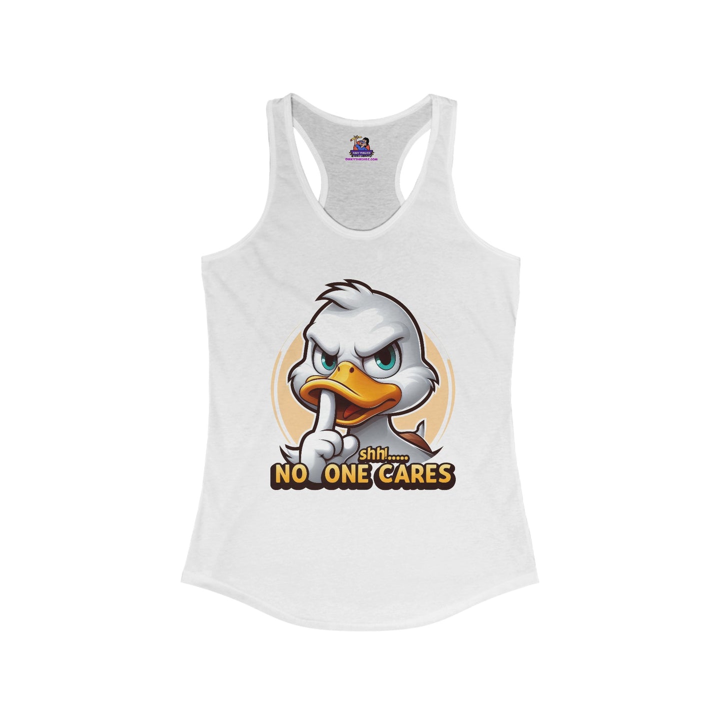 Quack Up the Silence: The 'No One Cares' Edition Women's Ideal Racerback Tank