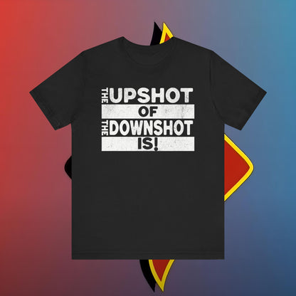 The Upshot of the DownShot is #skoal" Unisex Jersey Short Sleeve Tee