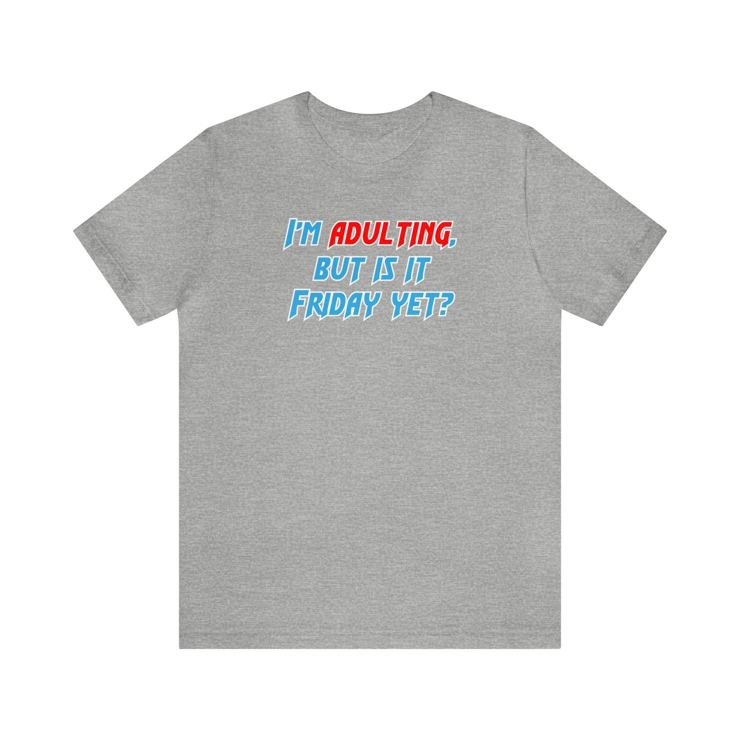 Funny Adulting Unisex Jersey Short Sleeve Tee Grown-Up Couture, Responsibilities Humor , Quirky Life Fashion,  Adulthood Shirt 08