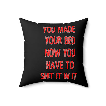 Humorous Spun Polyester Pillow - 'You Made Your Bed, Now You Have to Shit It In It'