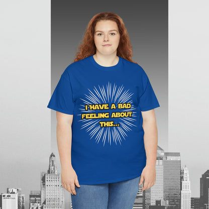 I Have A Bad Feeling about This Unisex Heavy Cotton Tee