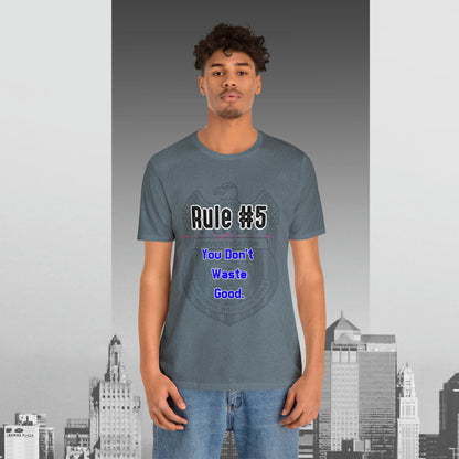 Rules of Gibbs #5 You Don't Waste Good Unisex Jersey Short Sleeve Tee