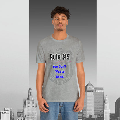 Rules of Gibbs #5 You Don't Waste Good Unisex Jersey Short Sleeve Tee