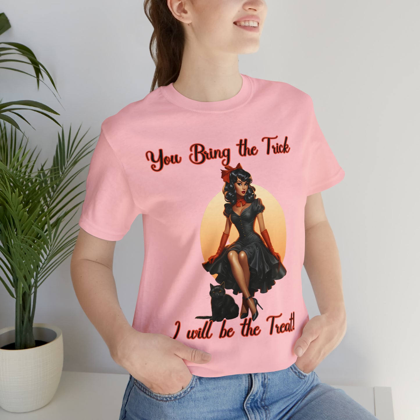 You Bring The trick I will be the treat Halloween Unisex Jersey Short Sleeve Tee Gifts for her