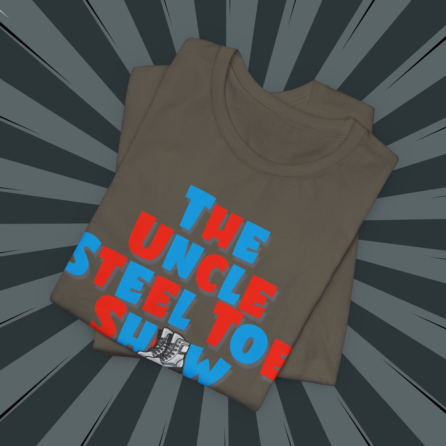 Uncle Steel Toe Show Tee - Fun Unisex T-Shirt, Gift for Uncle, Comedy Fans, Casual Wear, Unique Graphic Tee