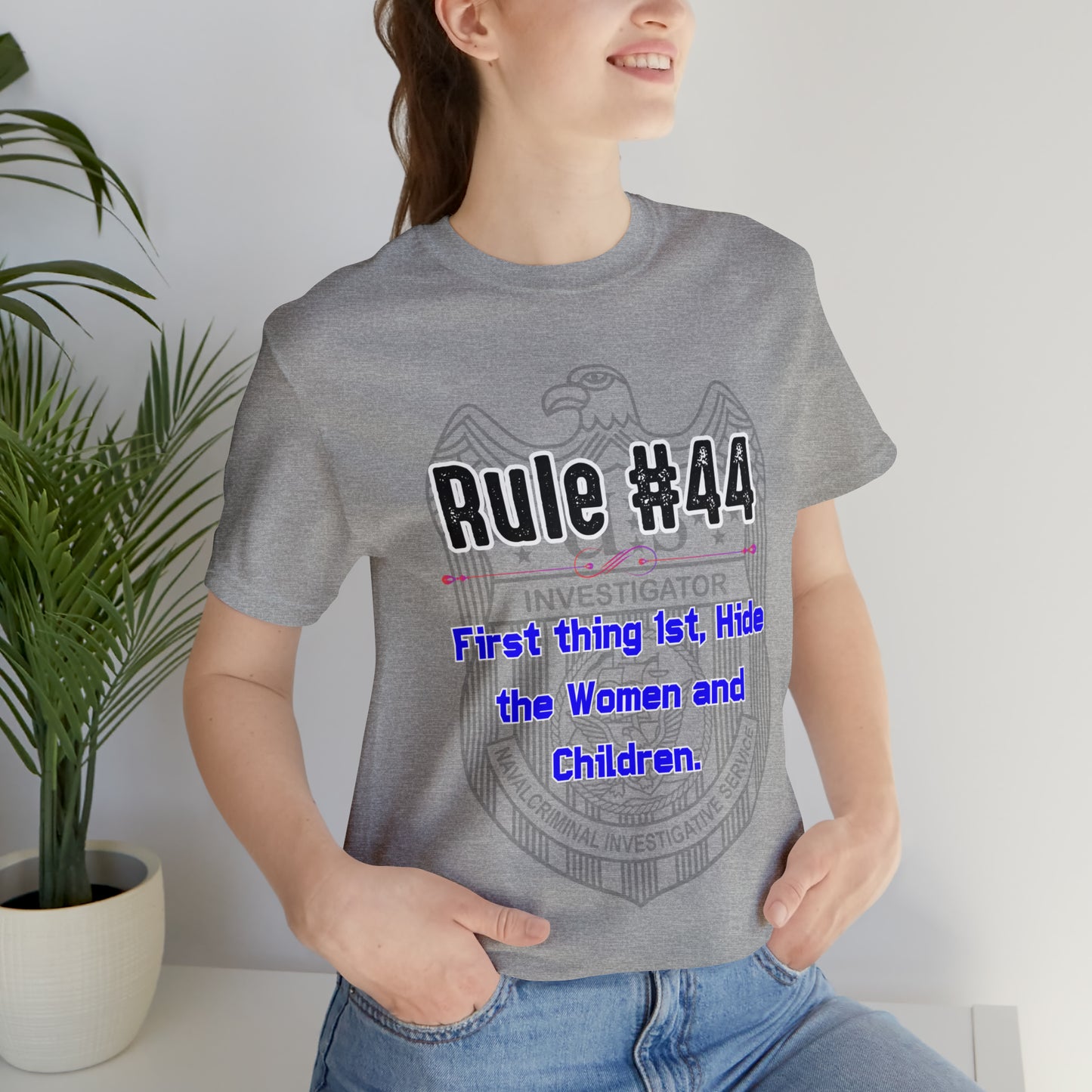 Rules of Gibbs #44 First thing, 1st Hide the Women and Children Unisex Jersey Short Sleeve Tee