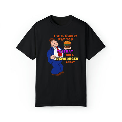 Popeye's Friend Wimpy "Gladly Pay You Tuesday" Unisex Garment-Dyed T-shirt