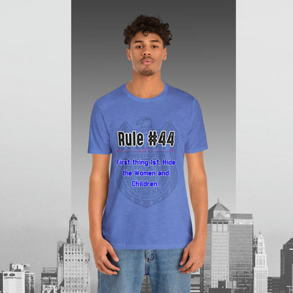 Rules of Gibbs #44 First thing, 1st Hide the Women and Children Unisex Jersey Short Sleeve Tee