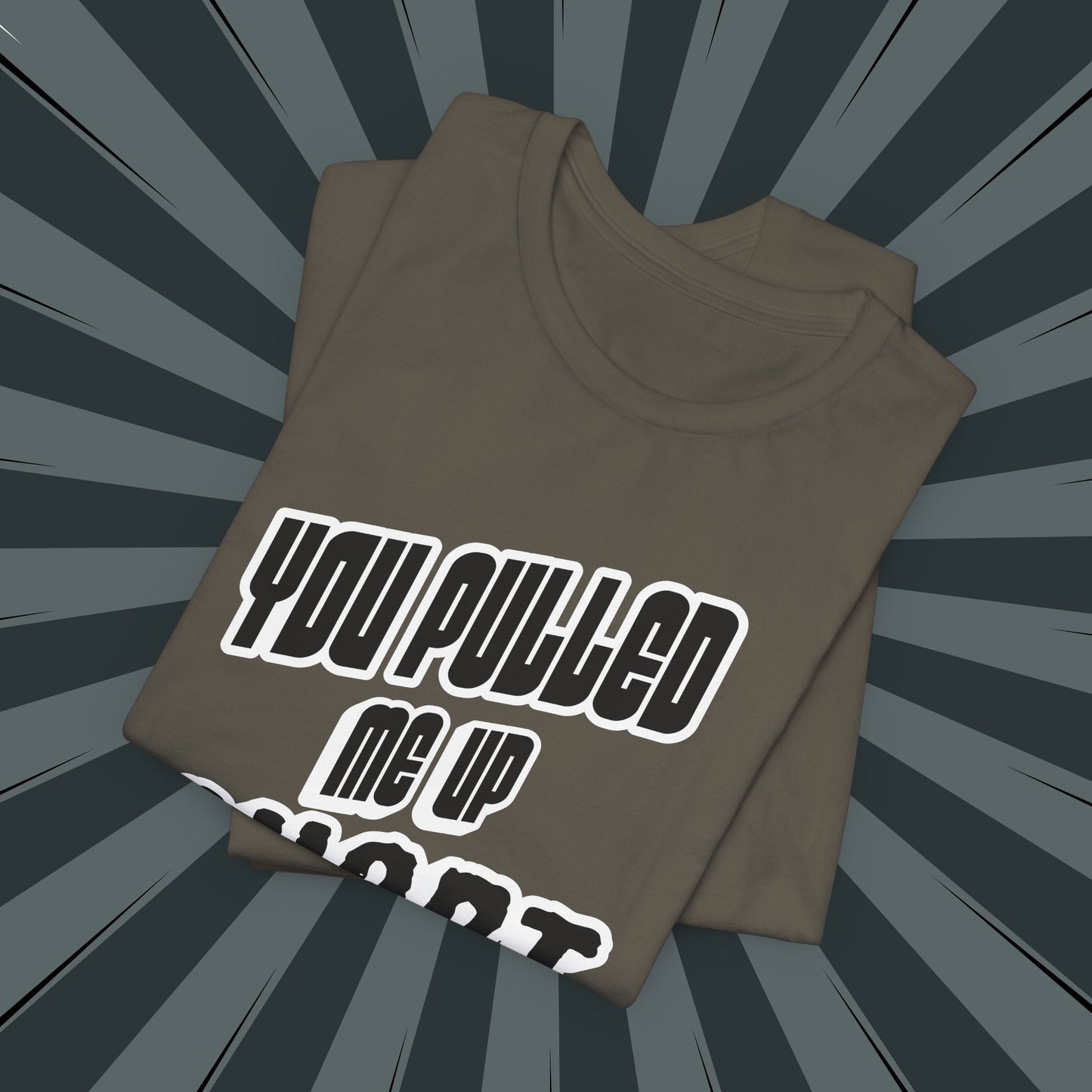 “You Pulled Me Up Short Tee – Arresting Style, Zero Bail”