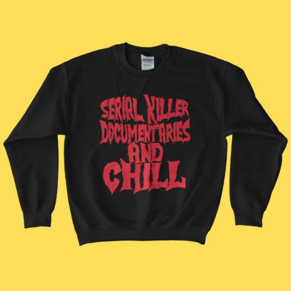 'Serial Killer Documentaries' Sweatshirt