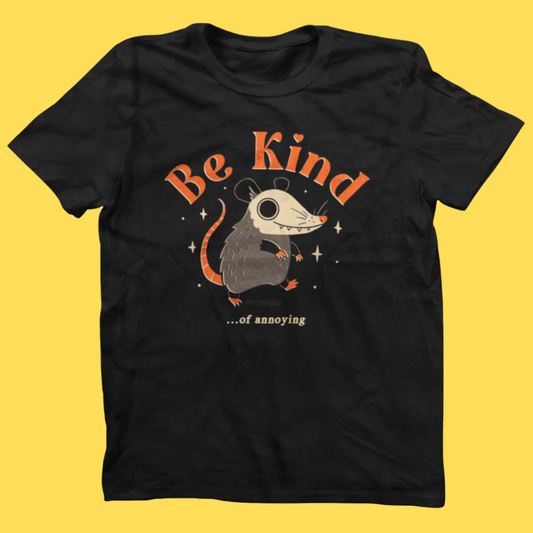 'Be Kind Of Annoying' Shirt