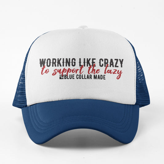 Working Like Crazy Foam Trucker Hat