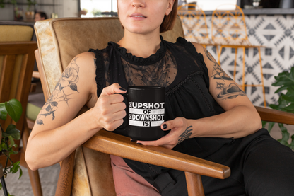 The Upshot of the Downshot Is 11 Oz or 15 Oz Black Mug
