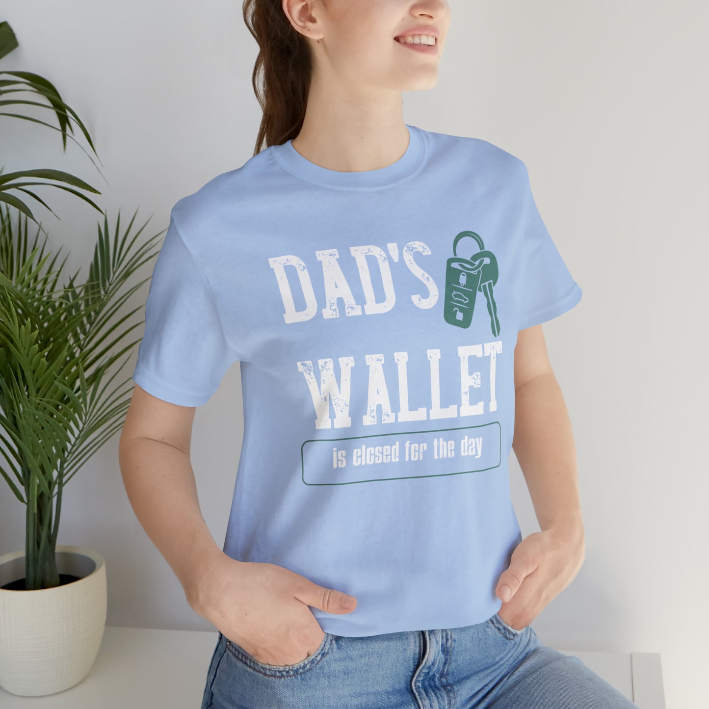 Dad's Wallet Is Closed For the Day /Unisex Jersey Short Sleeve Tee