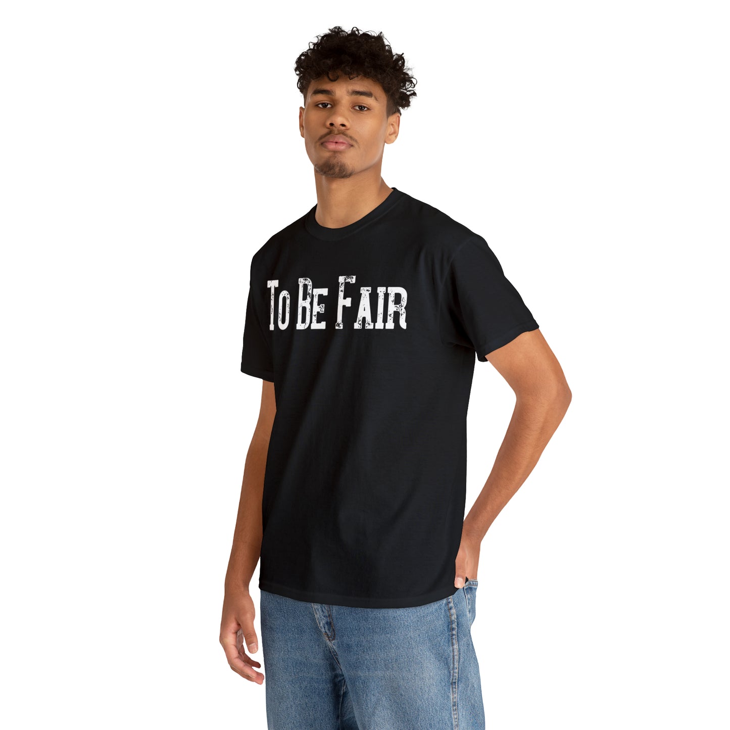 To Be Fair Unisex Heavy Cotton Tee