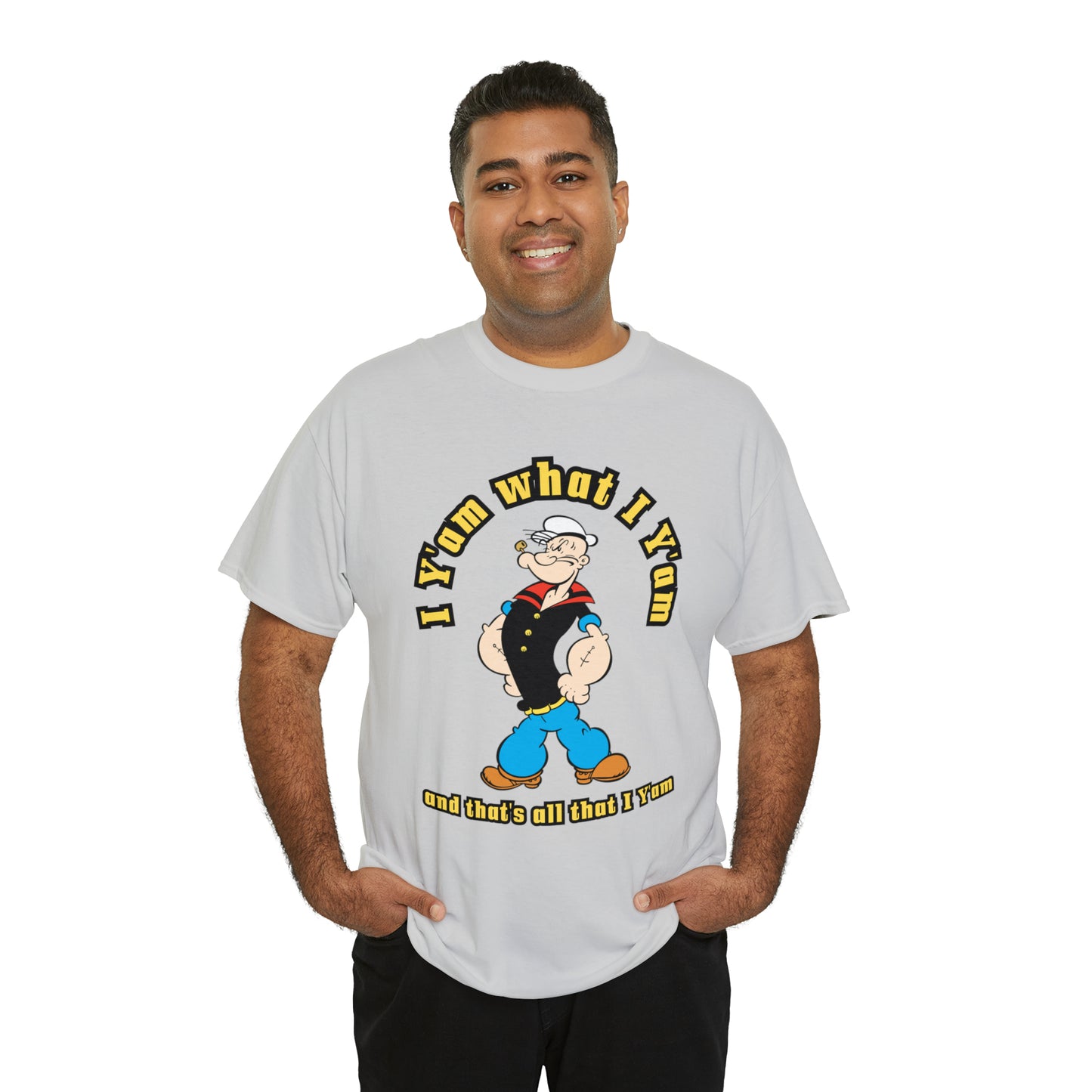 Popeye I Y'am what I Y'am and that's all that I Y'am Unisex Heavy Cotton Tee