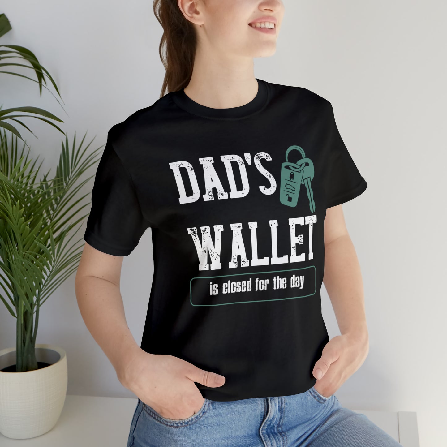 Dad's Wallet Is Closed For the Day /Unisex Jersey Short Sleeve Tee