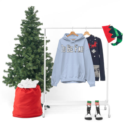 To Be Fair Unisex Heavy Blend™ Hooded Sweatshirt