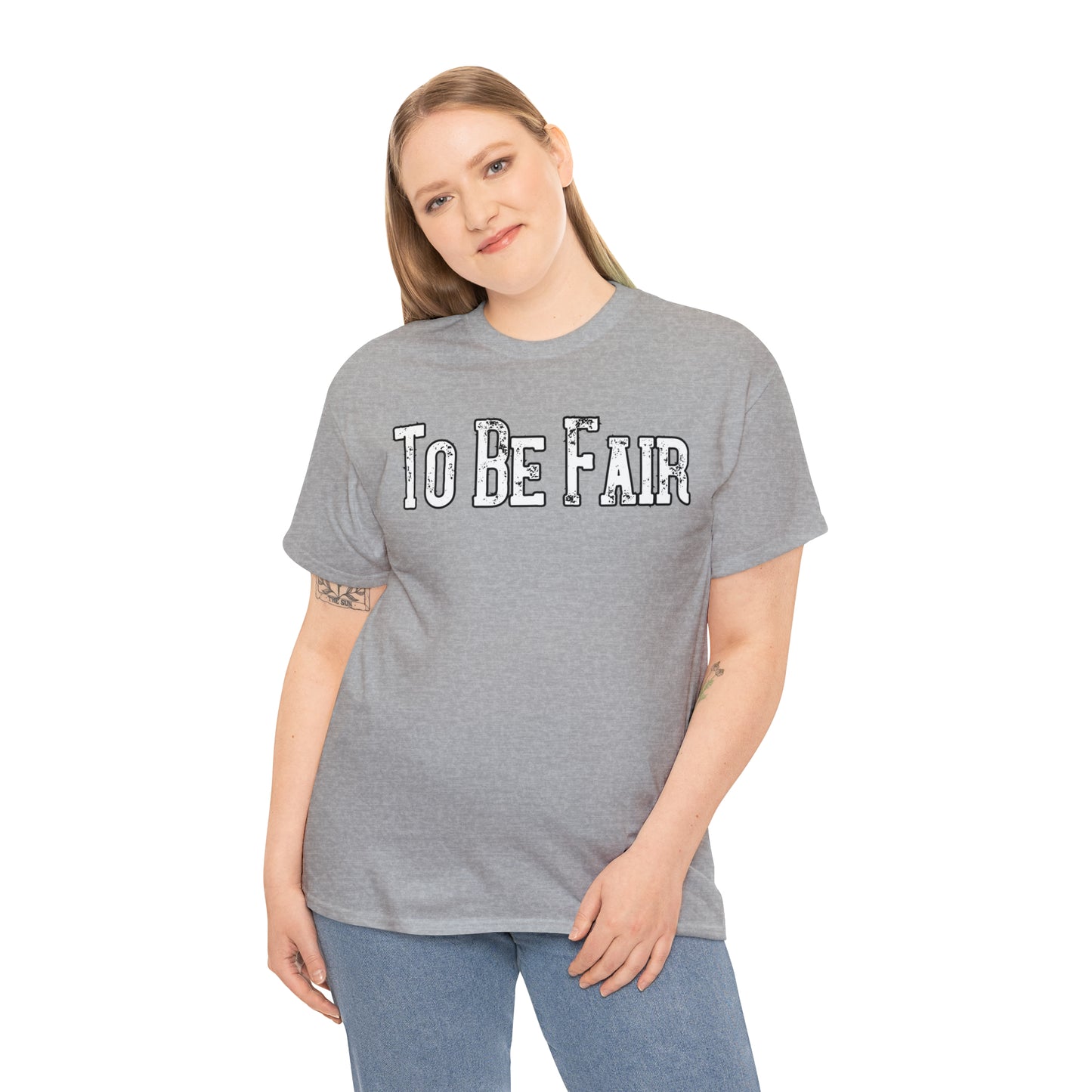 To Be Fair Unisex Heavy Cotton Tee