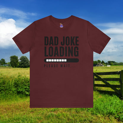 Dad Joke Loading Please Wait / Unisex Jersey Short Sleeve Tee