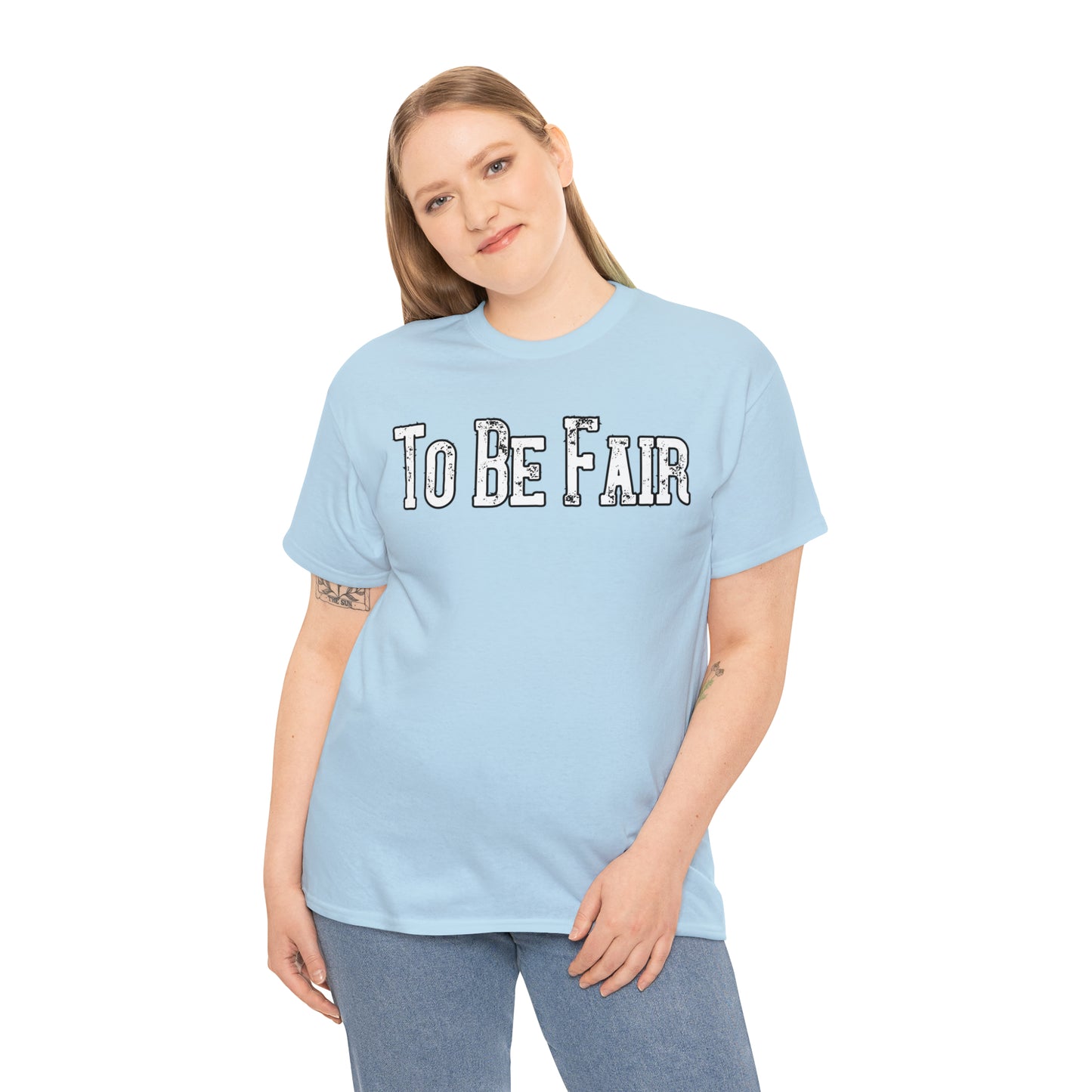 To Be Fair Unisex Heavy Cotton Tee