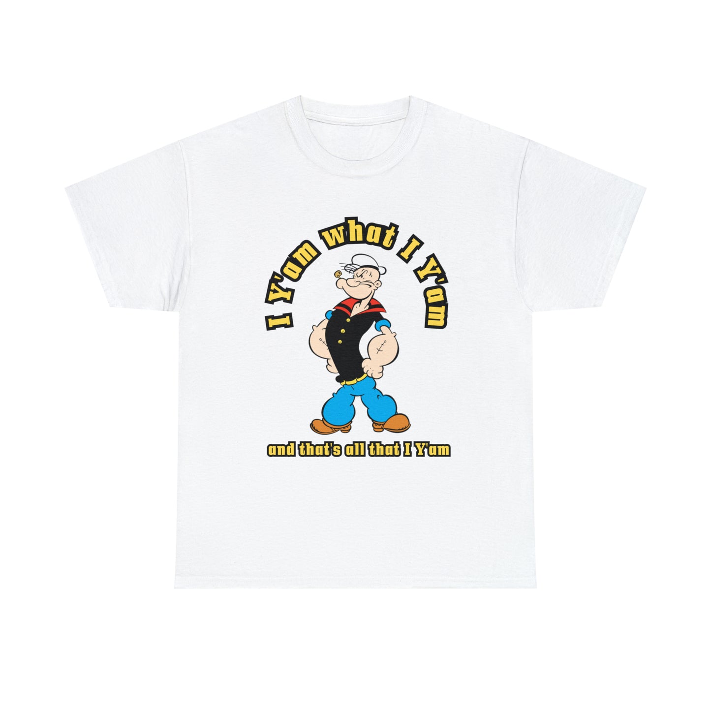 Popeye I Y'am what I Y'am and that's all that I Y'am Unisex Heavy Cotton Tee