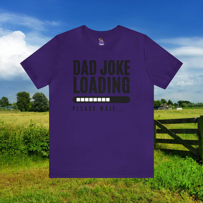 Dad Joke Loading Please Wait / Unisex Jersey Short Sleeve Tee