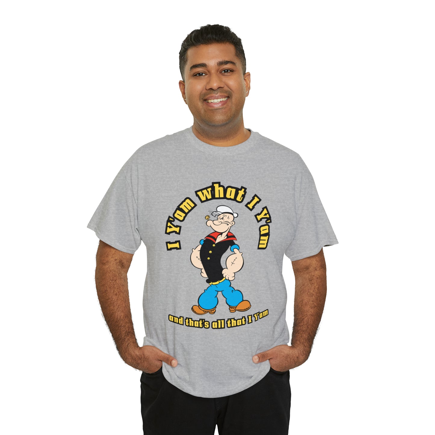 Popeye I Y'am what I Y'am and that's all that I Y'am Unisex Heavy Cotton Tee