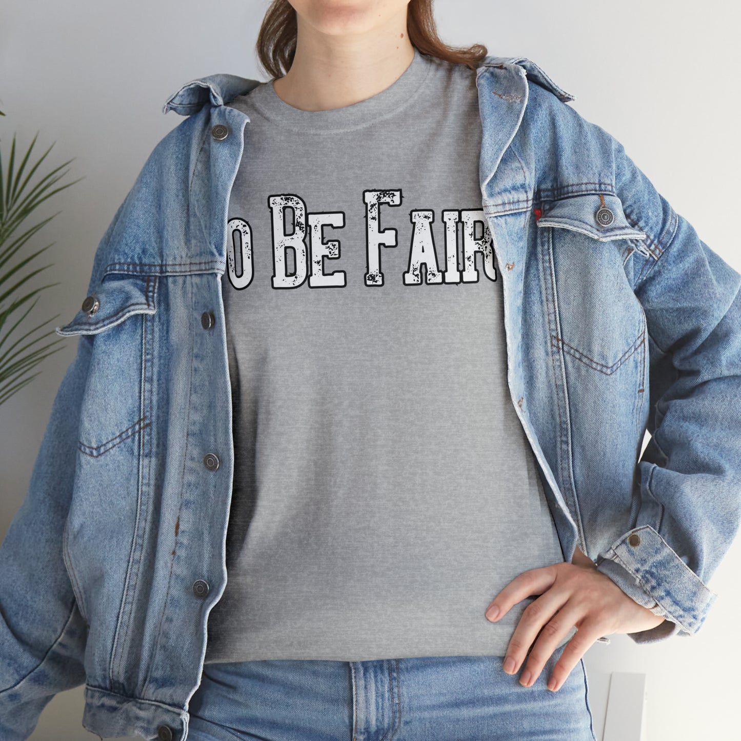 To Be Fair Unisex Heavy Cotton Tee