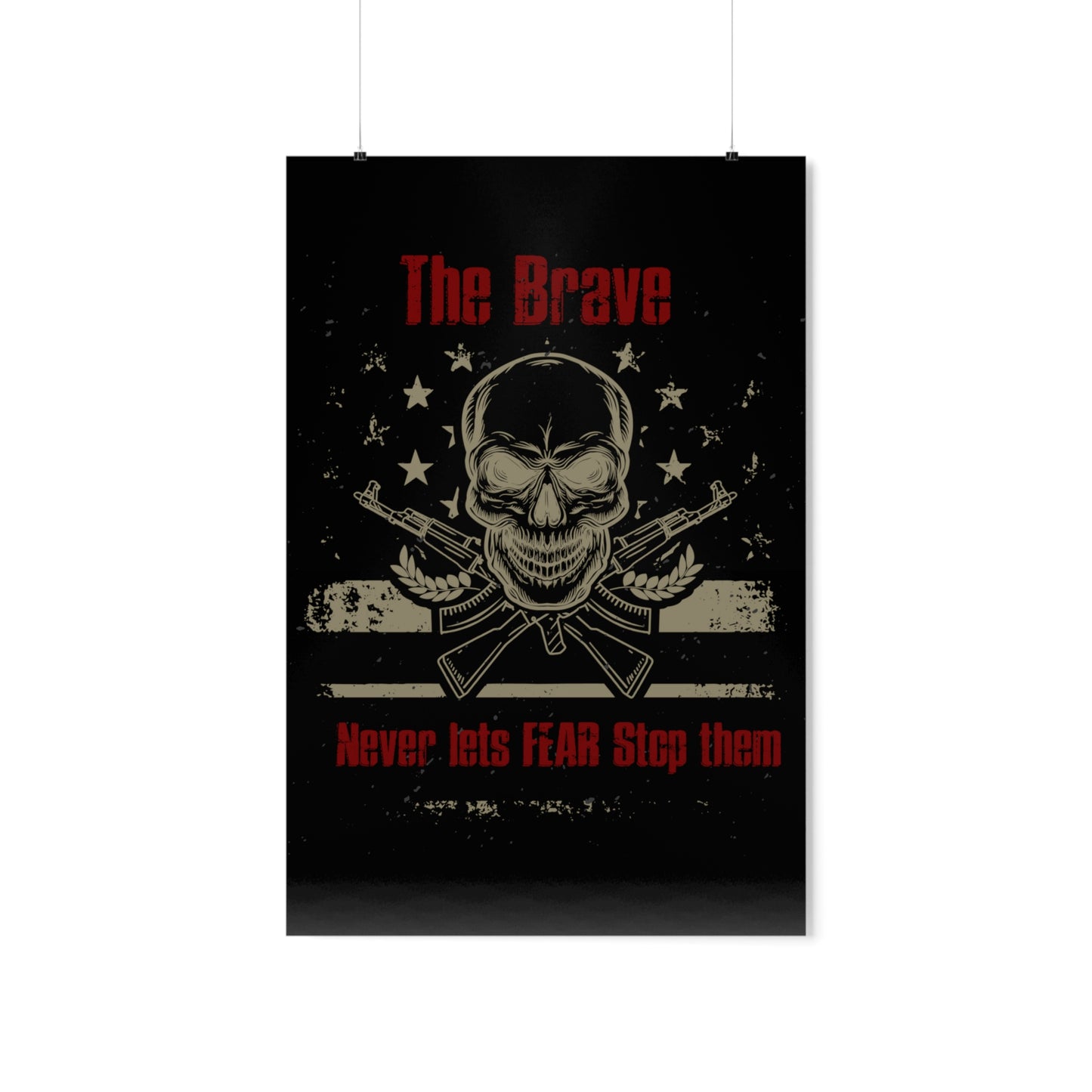 The Brave Never Lets Fear Stop Them Premium Matte Vertical Posters