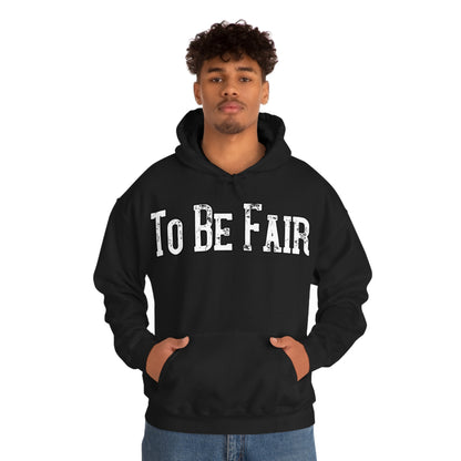 To Be Fair Unisex Heavy Blend™ Hooded Sweatshirt