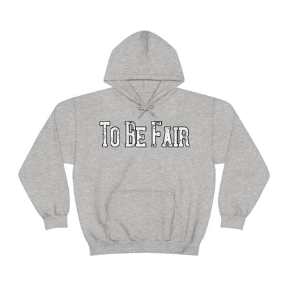 To Be Fair Unisex Heavy Blend™ Hooded Sweatshirt
