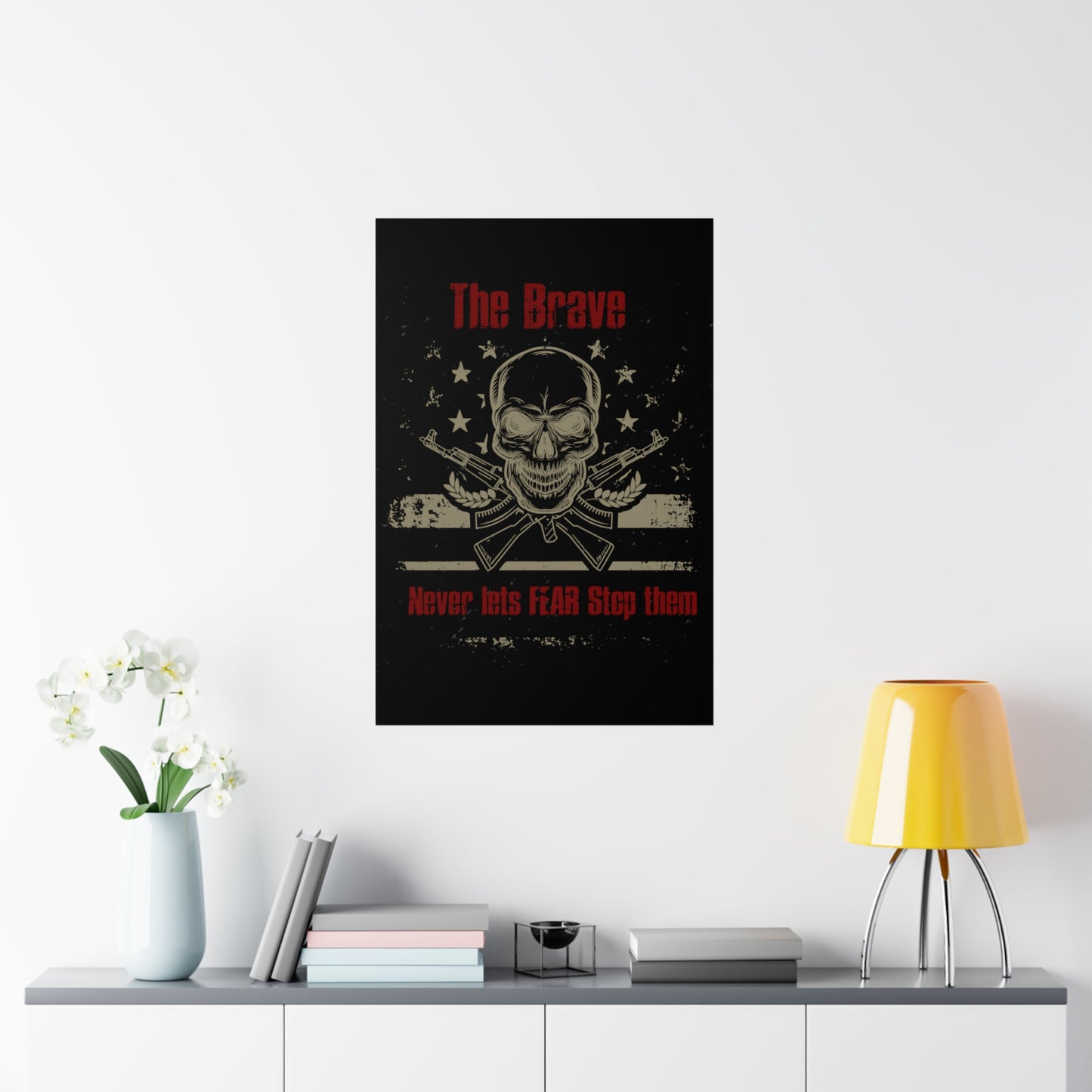 The Brave Never Lets Fear Stop Them Premium Matte Vertical Posters