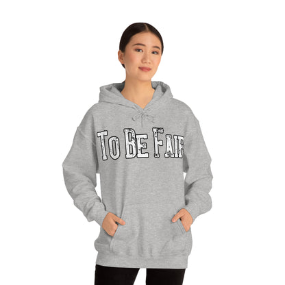 To Be Fair Unisex Heavy Blend™ Hooded Sweatshirt