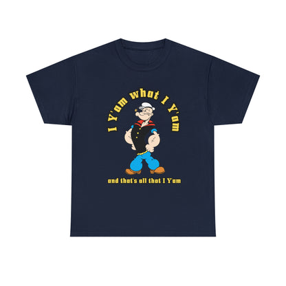 Popeye I Y'am what I Y'am and that's all that I Y'am Unisex Heavy Cotton Tee