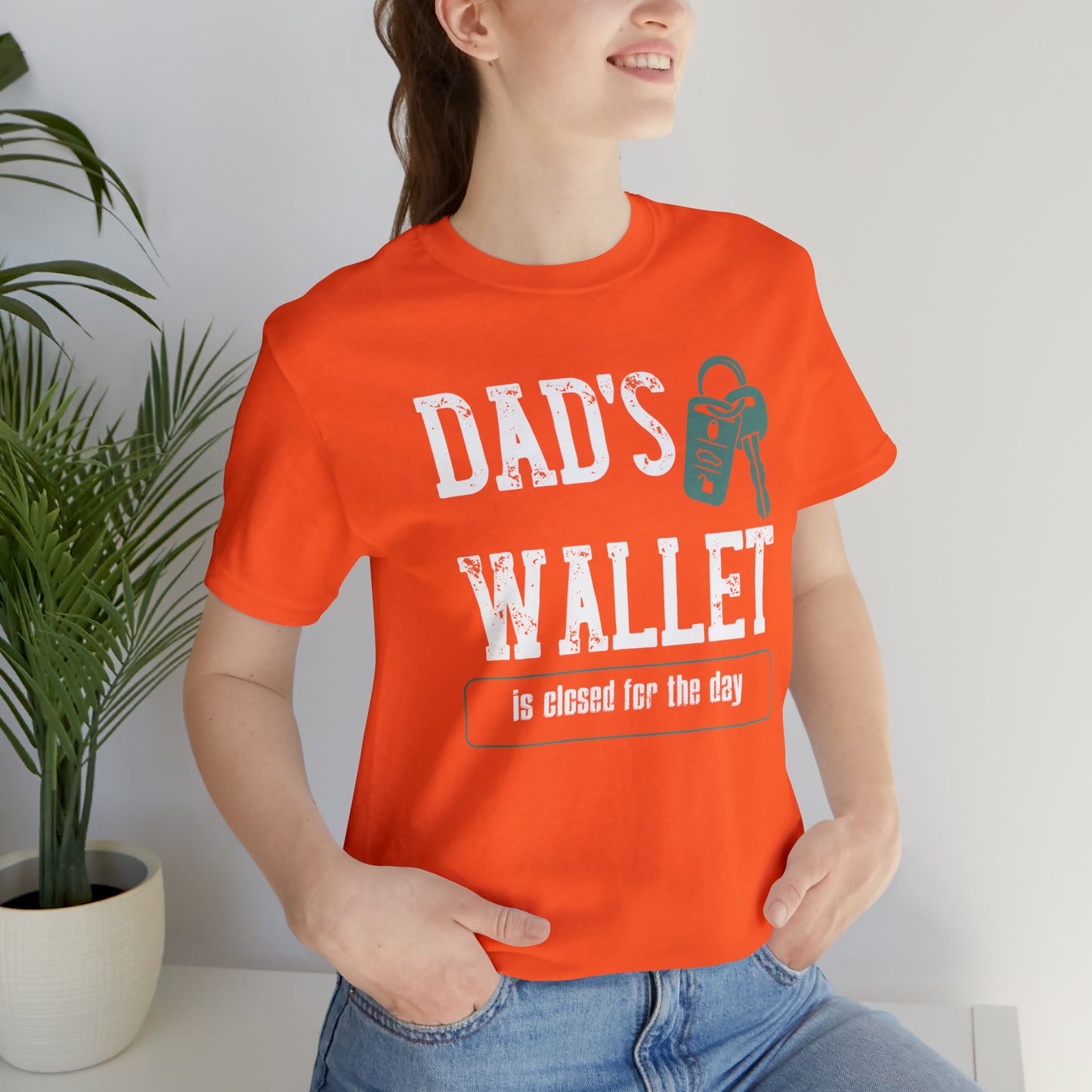 Dad's Wallet Is Closed For the Day /Unisex Jersey Short Sleeve Tee