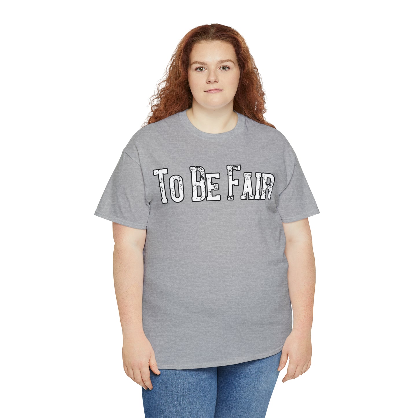 To Be Fair Unisex Heavy Cotton Tee