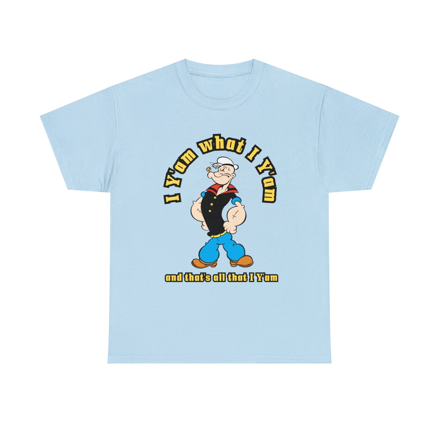 Popeye I Y'am what I Y'am and that's all that I Y'am Unisex Heavy Cotton Tee